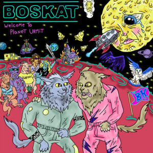 Boskat – Welcome To Planet Urmit