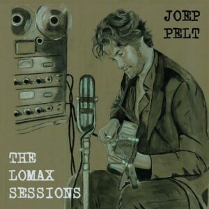 Joep Pelt – Lomax Sessions