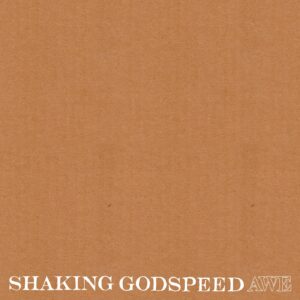 Shaking Godspeed – Awe