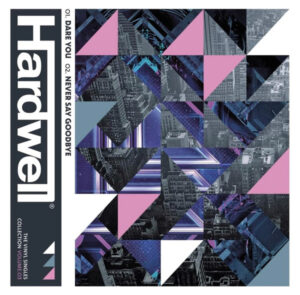 Hardwell – Dare You / Never Say Goodbye